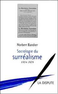 SOCIOLOGIE DU SURREALISME - 1924-1929