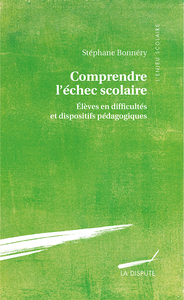 COMPRENDRE L'ECHEC SCOLAIRE - ELEVES EN DIFFICULTES ET DISPOSITIFS PEDAGOGIQUES