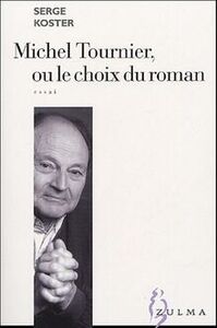 MICHEL TOURNIER, OU LE CHOIX DU ROMAN