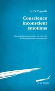 CONSCIENCE, INCONSCIENT, EMOTIONS - TEXTES CHOISIS ET COMMENTES PAR YVES CLOT. EDITION AUGMENTEE D U