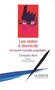 AIDES A DOMICILE (LES) - UN AUTRE MONDE POPULAIRE