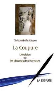 COUPURE (LA) - LEXCISION OU LES IDENTITES DOULOUREUSES