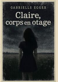 Claire, corps en otage