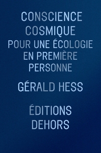 CONSCIENCE COSMIQUE - POUR UNE ECOLOGIE EN PREMIERE PERSONNE