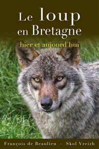 Le loup en Bretagne - hier et aujourd'hui