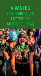 VIVANTES - DES FEMMES QUI LUTTENT EN AMERIQUE LATINE