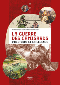 LA GUERRE DES CAMISARDS - L'HISTOIRE ET LA LEGENDE