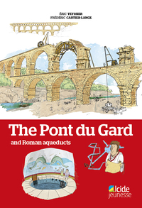 THE PONT DU GARD AND ROMAN AQUEDUCTS (en Anglais)