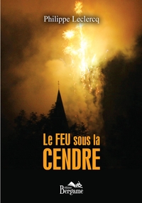 LE FEU SOUS LA CENDRE