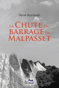 LA CHUTE DU BARRAGE DE MALPASSET