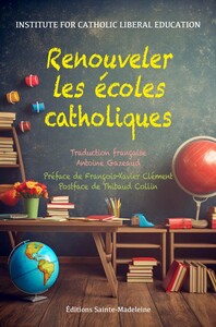 RENOUVELER LES ECOLES CATHOLIQUES - COMMENT RETROUVER UNE CONCEPTION CATHOLIQUE DANS UNE EPOQUE SECU