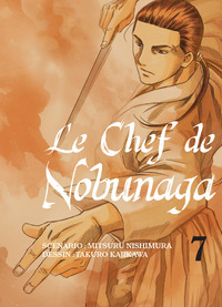 LE CHEF DE NOBUNAGA T07 - VOL07
