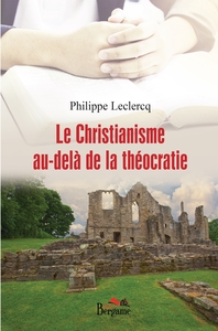 LE CHRISTIANISME AU-DELA DE LA THEOCRATIE