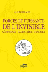 FORCES ET PUISSANCE DE L'INVISIBLE GEOBIOLOGIE