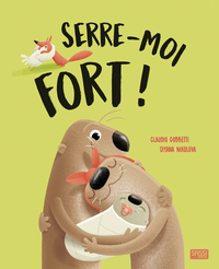 EDITIONS SASSI - SERRE-MOI FORT !