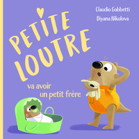 PETITE LOUTRE VA AVOIR UN PETIT FRERE