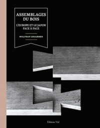 ASSEMBLAGES DU BOIS - L'EUROPE ET LE JAPON FACE A FACE