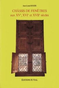 Châssis de fenêtres aux XVe, XVIe et XVIIe siècles