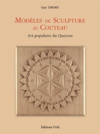 MODELES DE SCULPTURE AU COUTEAU - ART POPULAIRE DU QUEYRAS