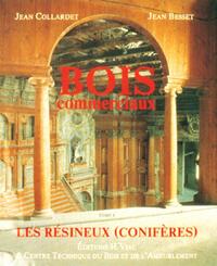 Bois commerciaux - Tome 1 - Les résineux (conifères)