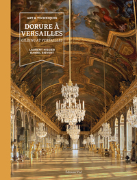 ART ET TECHNIQUES DORURES A VERSAILLES - GILDING AT VERSAILLES - ILLUSTRATIONS, COULEUR