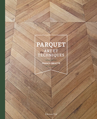 PARQUET : ART ET TECHNIQUES - ILLUSTRATIONS, COULEUR