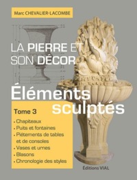 LA PIERRE ET SON DECOR, TOME 3 - VOL03 - ELEMENTS SCULPTES