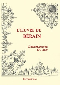 L'oeuvre de Berain, ornemantiste du Roy