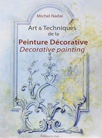 ART & TECHNIQUES DE LA PEINTURE DECORATIVE