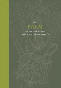 PALMS COLLECTION AT THE JARDIN BOTANICO CULIACAN /ANGLAIS