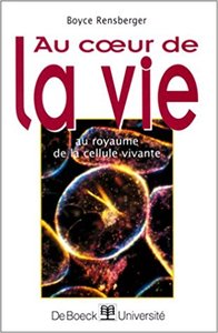 AU COEUR DE LA VIE - AU ROYAUME DE LA CELLULE VIVANTE