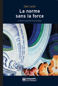 LA NORME SANS LA FORCE - L'ENIGME DE LA PUISSANCE EUROPEENNE