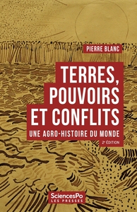 TERRES, POUVOIRS ET CONFLITS - UNE AGRO-HISTOIRE DU MONDE