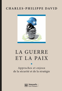 LA GUERRE ET LA PAIX - APPROCHES ET ENJEUX DE LA SECURITE ET