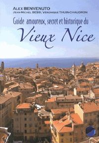 Guide amoureux, secret et historique du vieux nice