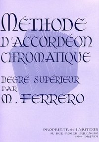 MEDARD FERRERO : METHODE D'ACCORDEON CHROMATIQUE DEGRE SUPERIEUR