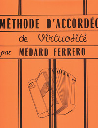 MEDARD FERRERO : METHODE D'ACCORDEON DE VIRTUOSITE