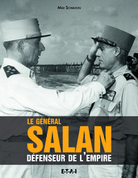 Le général Salan - défenseur de l'empire