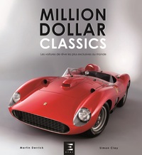 MILLION DOLLAR CLASSICS - LES VOITURES DE REVE LES PLUS EXCLUSIVES AU MONDE