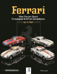 MES FERRARI - SPORT, PROTOTYPES ET GT EN COMPETITION, 1940-1993 AU 1/43