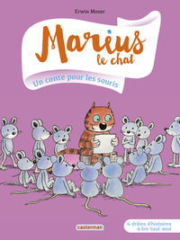 MARIUS LE CHAT - T05 - UN CONTE POUR LES SOURIS - 4 DROLES D'HISTOIRES A LIRE TOUT SEUL