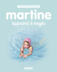 MARTINE, MA MINI BIBLIOTHEQUE - T09 - MARTINE APPREND A NAGER