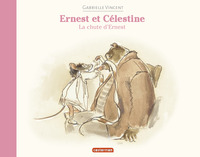 ERNEST ET CELESTINE - LA CHUTE D'ERNEST - EDITION SOUPLE