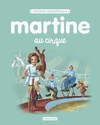 MARTINE, MA MINI BIBLIOTHEQUE - MARTINE AU CIRQUE