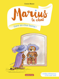 MARIUS LE CHAT - T08 - GARE AU CHAT BOTTE - 4 DROLES D'HISTOIRES A LIRE TOUT SEUL