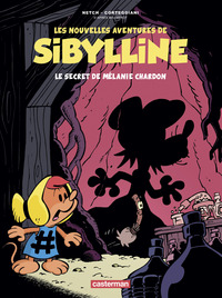 LES NOUVELLES AVENTURES DE SIBYLLINE - VOL01 - LE SECRET DE MELANIE CHARDON
