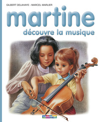 JE COMMENCE A LIRE AVEC MARTINE - T43 - MARTINE DECOUVRE LA MUSIQUE