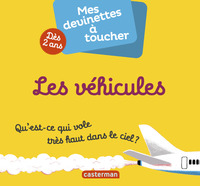 MES DEVINETTES A TOUCHER - T02 - LES VEHICULES - QU'EST-CE QUI VOLE TRES HAUT DANS LE CIEL ?