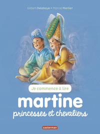 MARTINE JE COMMENCE A LIRE - T24 - PRINCESSES ET CHEVALIERS