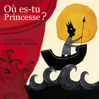 THEATRE D'OMBRES - T02 - OU ES-TU PRINCESSE ? - THEATRE D'OMBRES